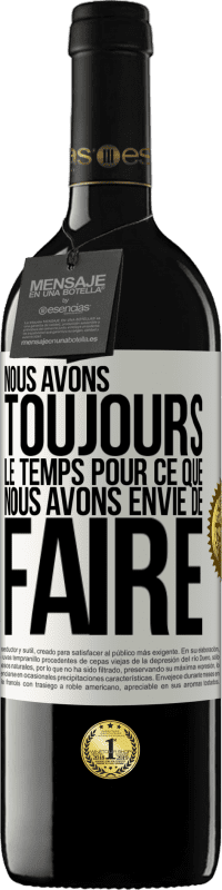 39,95 € Envoi gratuit | Vin rouge Édition RED MBE Réserve Nous avons toujours le temps pour ce que nous avons envie de faire Étiquette Blanche. Étiquette personnalisable Réserve 12 Mois Récolte 2015 Tempranillo