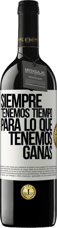 «Siempre tenemos tiempo para lo que tenemos ganas» Edición RED MBE Reserva