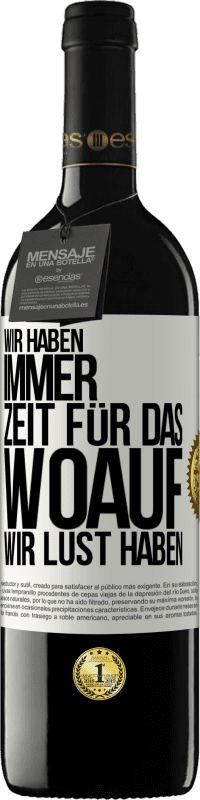 39,95 € | Rotwein RED Ausgabe MBE Reserve Wir haben immer Zeit für das, woauf wir Lust haben Weißes Etikett. Anpassbares Etikett Reserve 12 Monate Ernte 2015 Tempranillo