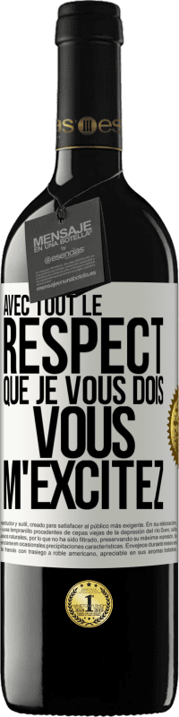 39,95 € | Vin rouge Édition RED MBE Réserve Avec tout le respect que je vous dois, vous m'excitez Étiquette Blanche. Étiquette personnalisable Réserve 12 Mois Récolte 2016 Tempranillo