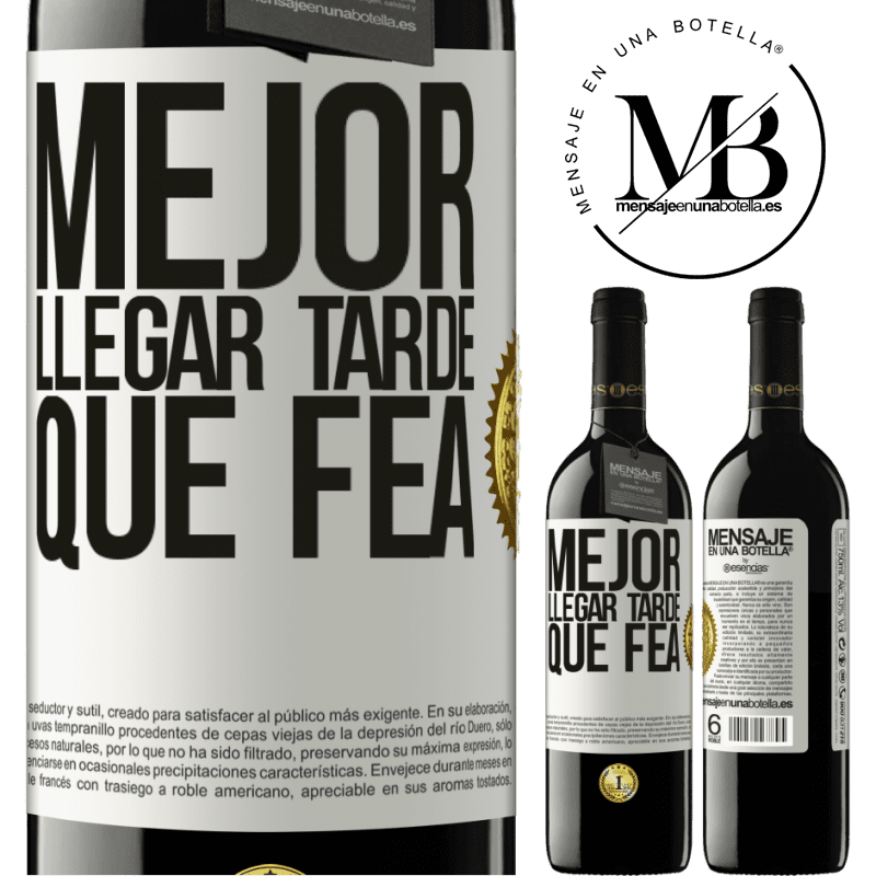 39,95 € Envío gratis | Vino Tinto Edición RED MBE Reserva Mejor llegar tarde que fea Etiqueta Blanca. Etiqueta personalizable Reserva 12 Meses Cosecha 2015 Tempranillo