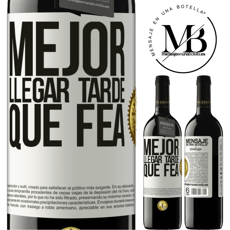 39,95 € Envío gratis | Vino Tinto Edición RED MBE Reserva Mejor llegar tarde que fea Etiqueta Blanca. Etiqueta personalizable Reserva 12 Meses Cosecha 2016 Tempranillo