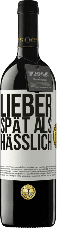 39,95 € | Rotwein RED Ausgabe MBE Reserve Lieber spät als hässlich Weißes Etikett. Anpassbares Etikett Reserve 12 Monate Ernte 2015 Tempranillo