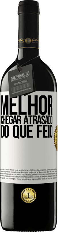 39,95 € | Vinho tinto Edição RED MBE Reserva Melhor chegar atrasado do que feio Etiqueta Branca. Etiqueta personalizável Reserva 12 Meses Colheita 2016 Tempranillo