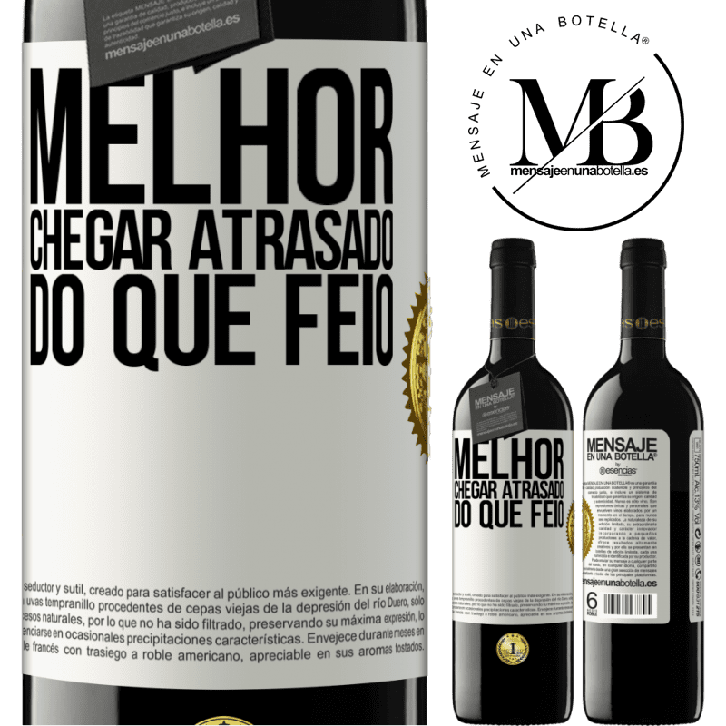 39,95 € Envio grátis | Vinho tinto Edição RED MBE Reserva Melhor chegar atrasado do que feio Etiqueta Branca. Etiqueta personalizável Reserva 12 Meses Colheita 2015 Tempranillo