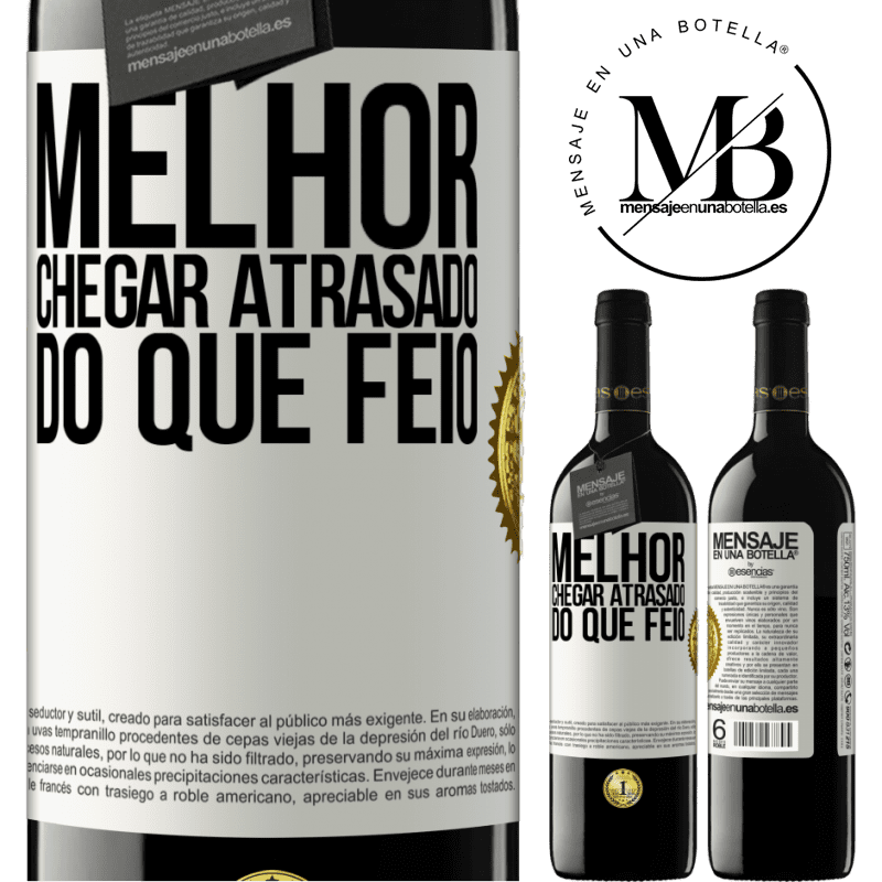 39,95 € Envio grátis | Vinho tinto Edição RED MBE Reserva Melhor chegar atrasado do que feio Etiqueta Branca. Etiqueta personalizável Reserva 12 Meses Colheita 2016 Tempranillo