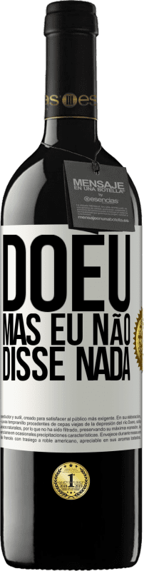 «Doeu, mas eu não disse nada» Edição RED MBE Reserva