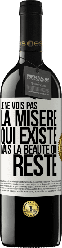 Envoi gratuit | Vin rouge Édition RED MBE Réserve Je ne vois pas la misère qui existe mais la beauté qui reste Étiquette Blanche. Étiquette personnalisable Réserve 12 Mois Récolte 2014 Tempranillo