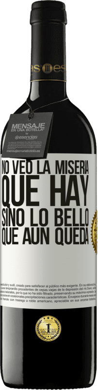 39,95 € Envío gratis | Vino Tinto Edición RED MBE Reserva No veo la miseria que hay sino lo bello que aún queda Etiqueta Blanca. Etiqueta personalizable Reserva 12 Meses Cosecha 2016 Tempranillo