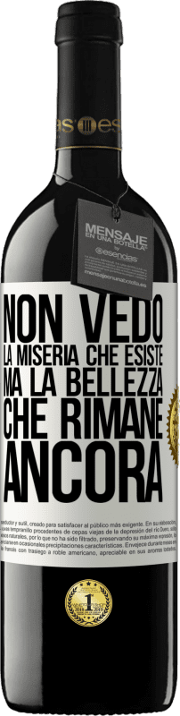 39,95 € | Vino rosso Edizione RED MBE Riserva Non vedo la miseria che esiste ma la bellezza che rimane ancora Etichetta Bianca. Etichetta personalizzabile Riserva 12 Mesi Raccogliere 2015 Tempranillo