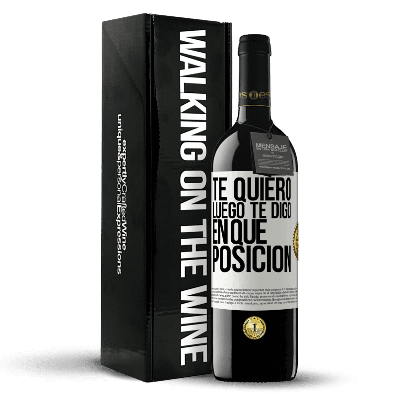 39,95 € Envío gratis | Vino Tinto Edición RED MBE Reserva Te quiero. Luego te digo en qué posición Etiqueta Blanca. Etiqueta personalizable Reserva 12 Meses Cosecha 2015 Tempranillo