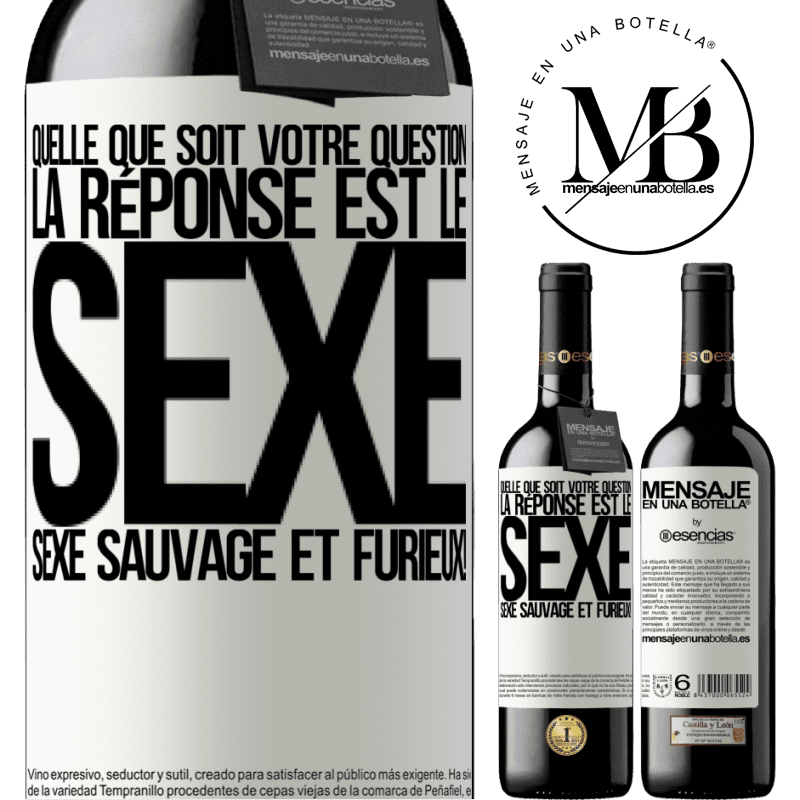 «Quelle que soit ta question la réponse est le sexe. Du sexe sauvage et furibond!» Édition RED MBE Réserve