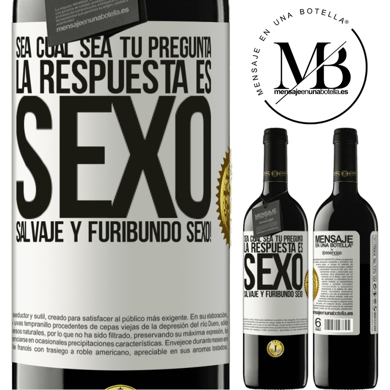 39,95 € Envío gratis | Vino Tinto Edición RED MBE Reserva Sea cual sea tu pregunta, la respuesta es Sexo. Salvaje y furibundo sexo! Etiqueta Blanca. Etiqueta personalizable Reserva 12 Meses Cosecha 2016 Tempranillo