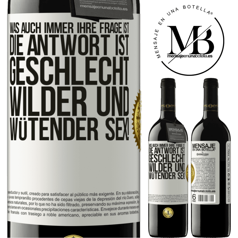 39,95 € Kostenloser Versand | Rotwein RED Ausgabe MBE Reserve Was auch immer deine Frage ist, die Antwort ist wilder und wütender Sex! Weißes Etikett. Anpassbares Etikett Reserve 12 Monate Ernte 2014 Tempranillo