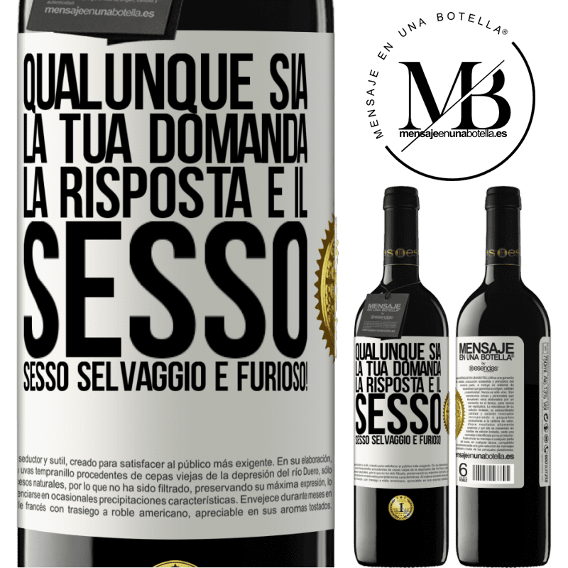 39,95 € Spedizione Gratuita | Vino rosso Edizione RED MBE Riserva Qualunque sia la tua domanda, la risposta è il sesso. Sesso selvaggio e furioso! Etichetta Bianca. Etichetta personalizzabile Riserva 12 Mesi Raccogliere 2014 Tempranillo