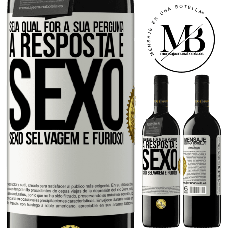 39,95 € Envio grátis | Vinho tinto Edição RED MBE Reserva Seja qual for a sua pergunta, a resposta é sexo. Sexo selvagem e furioso! Etiqueta Branca. Etiqueta personalizável Reserva 12 Meses Colheita 2014 Tempranillo