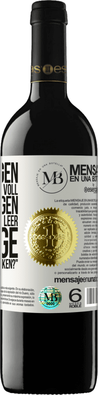 «Einige sagen, das Glas sei halb voll, andere sagen, das Glas sei halb leer. Ich sage: Willst du das trinken?» RED Ausgabe MBE Reserve