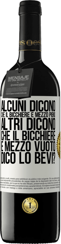 39,95 € Spedizione Gratuita | Vino rosso Edizione RED MBE Riserva Alcuni dicono che il bicchiere è mezzo pieno, altri dicono che il bicchiere è mezzo vuoto. Dico lo bevi? Etichetta Bianca. Etichetta personalizzabile Riserva 12 Mesi Raccogliere 2016 Tempranillo
