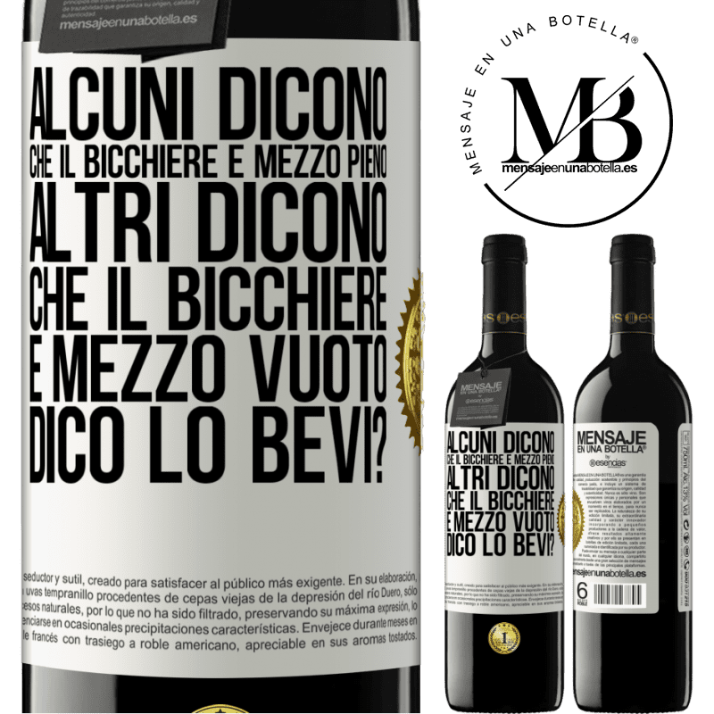 39,95 € Spedizione Gratuita | Vino rosso Edizione RED MBE Riserva Alcuni dicono che il bicchiere è mezzo pieno, altri dicono che il bicchiere è mezzo vuoto. Dico lo bevi? Etichetta Bianca. Etichetta personalizzabile Riserva 12 Mesi Raccogliere 2015 Tempranillo
