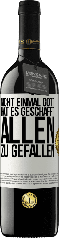 39,95 € | Rotwein RED Ausgabe MBE Reserve Nicht einmal Gott hat es geschafft, allen zu gefallen Weißes Etikett. Anpassbares Etikett Reserve 12 Monate Ernte 2015 Tempranillo