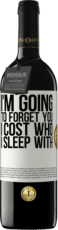39,95 € | Red Wine RED Edition MBE Reserve I'm going to forget you, I cost who I sleep with White Label. Customizable label Reserve 12 Months Harvest 2016 Tempranillo