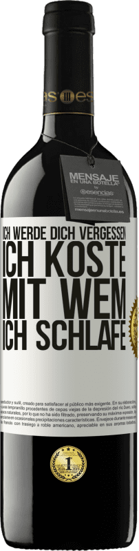 39,95 € Kostenloser Versand | Rotwein RED Ausgabe MBE Reserve Ich werde dich vergessen, ich koste, mit wem ich schlafe Weißes Etikett. Anpassbares Etikett Reserve 12 Monate Ernte 2015 Tempranillo