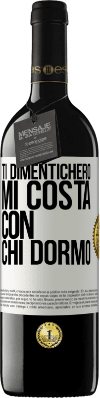 Spedizione Gratuita | Vino rosso Edizione RED MBE Riserva Ti dimenticherò, mi costa con chi dormo Etichetta Bianca. Etichetta personalizzabile Riserva 12 Mesi Raccogliere 2014 Tempranillo