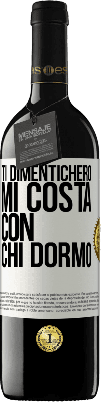 39,95 € | Vino rosso Edizione RED MBE Riserva Ti dimenticherò, mi costa con chi dormo Etichetta Bianca. Etichetta personalizzabile Riserva 12 Mesi Raccogliere 2016 Tempranillo
