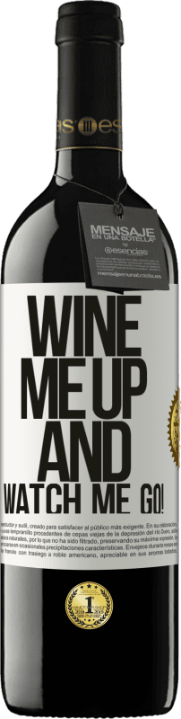 39,95 € Kostenloser Versand | Rotwein RED Ausgabe MBE Reserve Wine me up and watch me go! Weißes Etikett. Anpassbares Etikett Reserve 12 Monate Ernte 2016 Tempranillo