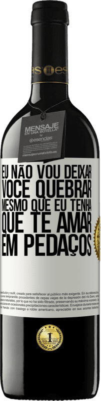 39,95 € | Vinho tinto Edição RED MBE Reserva Eu não vou deixar você quebrar, mesmo que eu tenha que te amar em pedaços Etiqueta Branca. Etiqueta personalizável Reserva 12 Meses Colheita 2015 Tempranillo