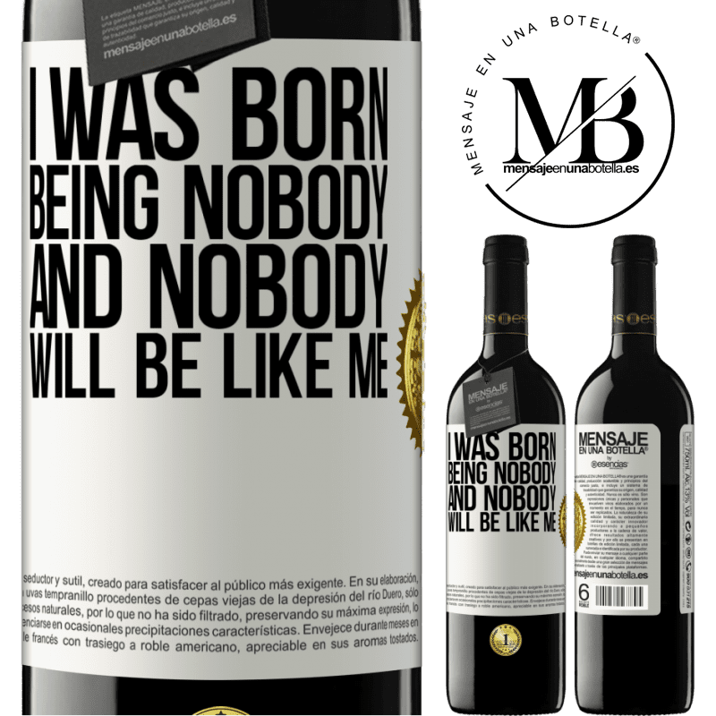 24,95 € Free Shipping | Red Wine RED Edition Crianza 6 Months I was born being nobody. And nobody will be like me White Label. Customizable label Aging in oak barrels 6 Months Harvest 2019 Tempranillo