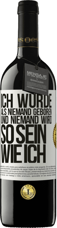 39,95 € | Rotwein RED Ausgabe MBE Reserve Ich wurde als Niemand geboren. Und niemand wird so sein wie ich Weißes Etikett. Anpassbares Etikett Reserve 12 Monate Ernte 2015 Tempranillo