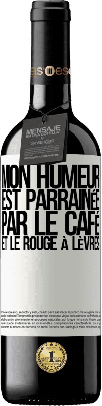 39,95 € | Vin rouge Édition RED MBE Réserve Mon humeur est parrainée par le café et le rouge à lèvres Étiquette Blanche. Étiquette personnalisable Réserve 12 Mois Récolte 2016 Tempranillo