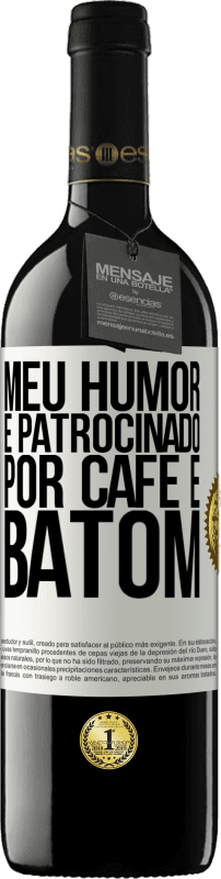 39,95 € Envio grátis | Vinho tinto Edição RED MBE Reserva Meu humor é patrocinado por café e batom Etiqueta Branca. Etiqueta personalizável Reserva 12 Meses Colheita 2015 Tempranillo