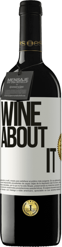 39,95 € | Vino Tinto Edición RED MBE Reserva Wine about it Etiqueta Blanca. Etiqueta personalizable Reserva 12 Meses Cosecha 2014 Tempranillo