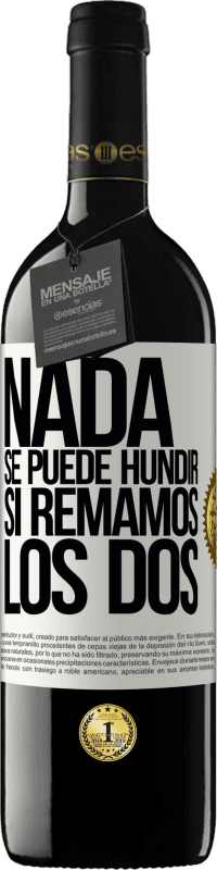 39,95 € Envío gratis | Vino Tinto Edición RED MBE Reserva Nada se puede hundir si remamos los dos Etiqueta Blanca. Etiqueta personalizable Reserva 12 Meses Cosecha 2016 Tempranillo