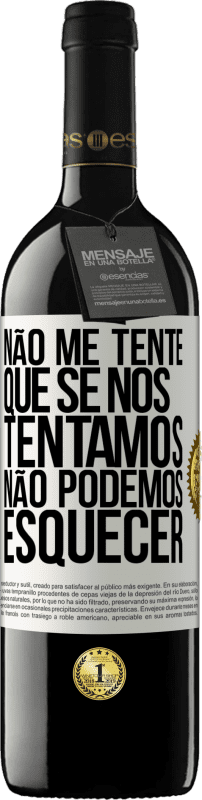 39,95 € | Vinho tinto Edição RED MBE Reserva Não me tente, que se nos tentamos, não podemos esquecer Etiqueta Branca. Etiqueta personalizável Reserva 12 Meses Colheita 2015 Tempranillo