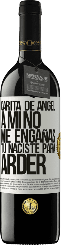 39,95 € Envío gratis | Vino Tinto Edición RED MBE Reserva Carita de ángel, a mí no me engañas, tú naciste para arder Etiqueta Blanca. Etiqueta personalizable Reserva 12 Meses Cosecha 2015 Tempranillo