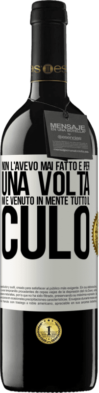 39,95 € | Vino rosso Edizione RED MBE Riserva Non l'avevo mai fatto e per una volta mi è venuto in mente tutto il culo Etichetta Bianca. Etichetta personalizzabile Riserva 12 Mesi Raccogliere 2015 Tempranillo