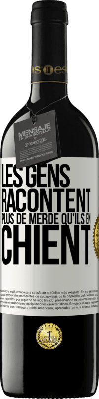 39,95 € | Vin rouge Édition RED MBE Réserve Les gens racontent plus de merde qu'ils en chient Étiquette Blanche. Étiquette personnalisable Réserve 12 Mois Récolte 2015 Tempranillo