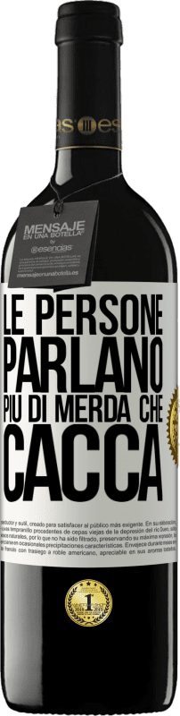 39,95 € Spedizione Gratuita | Vino rosso Edizione RED MBE Riserva Le persone parlano più di merda che di merda Etichetta Bianca. Etichetta personalizzabile Riserva 12 Mesi Raccogliere 2016 Tempranillo
