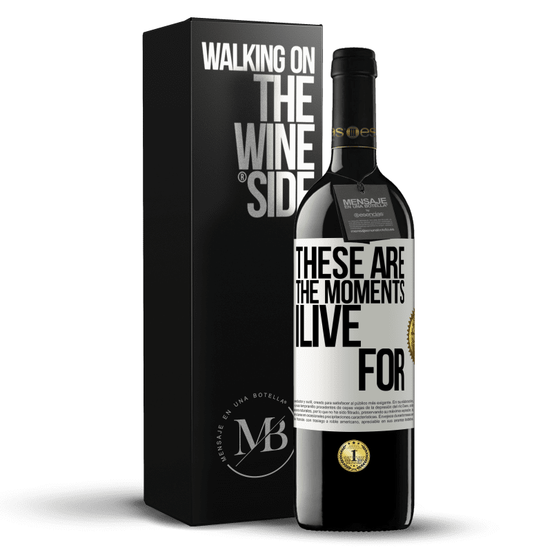 39,95 € Free Shipping | Red Wine RED Edition MBE Reserve These are the moments I live for White Label. Customizable label Reserve 12 Months Harvest 2014 Tempranillo
