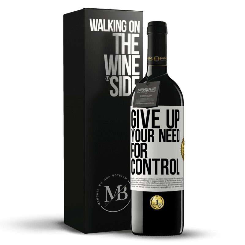 39,95 € Envio grátis | Vinho tinto Edição RED MBE Reserva Give up your need for control Etiqueta Branca. Etiqueta personalizável Reserva 12 Meses Colheita 2015 Tempranillo