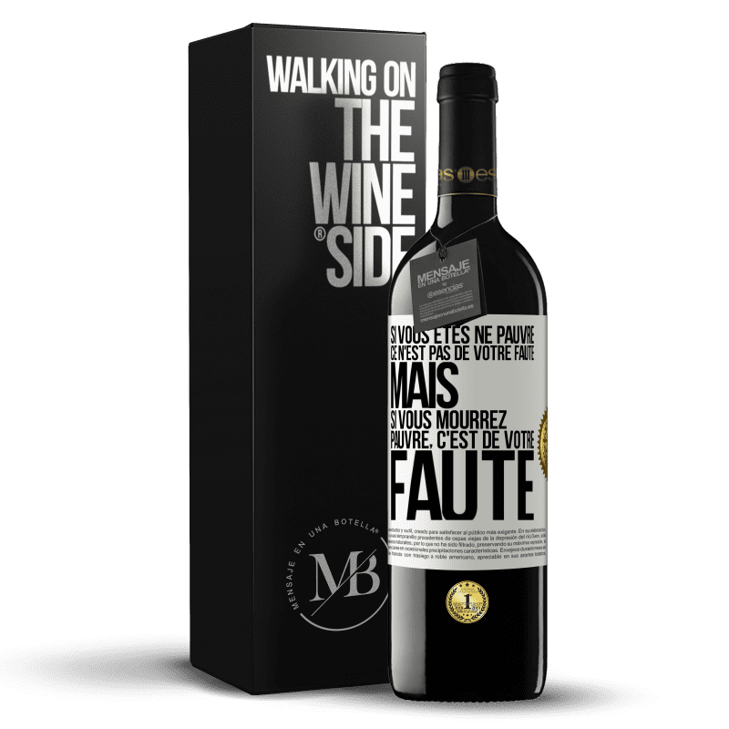 39,95 € Envoi gratuit | Vin rouge Édition RED MBE Réserve Si vous êtes né pauvre ce n'est pas de votre faute. Mais si vous mourrez pauvre, c'est de votre faute Étiquette Blanche. Étiquette personnalisable Réserve 12 Mois Récolte 2015 Tempranillo