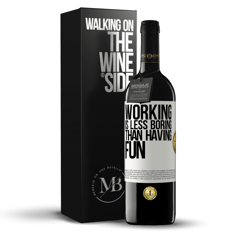 39,95 € Free Shipping | Red Wine RED Edition MBE Reserve Working is less boring than having fun White Label. Customizable label Reserve 12 Months Harvest 2014 Tempranillo