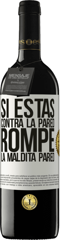 39,95 € | Vino Tinto Edición RED MBE Reserva Si estás contra la pared, rompe la maldita pared Etiqueta Blanca. Etiqueta personalizable Reserva 12 Meses Cosecha 2016 Tempranillo