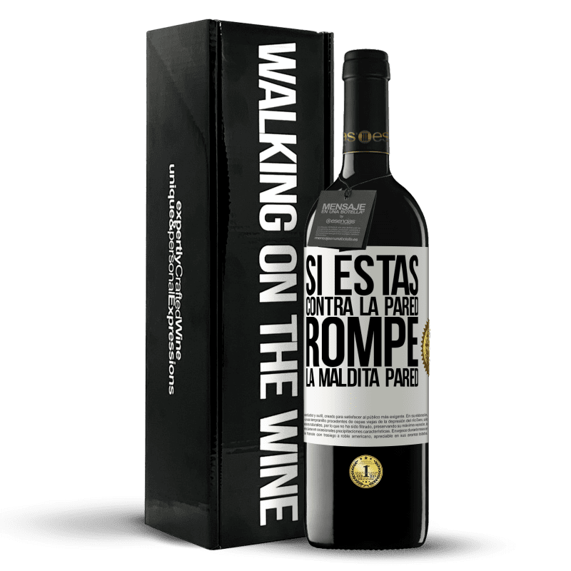 39,95 € Envío gratis | Vino Tinto Edición RED MBE Reserva Si estás contra la pared, rompe la maldita pared Etiqueta Blanca. Etiqueta personalizable Reserva 12 Meses Cosecha 2016 Tempranillo