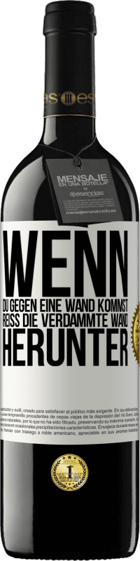 39,95 € Kostenloser Versand | Rotwein RED Ausgabe MBE Reserve Wenn du gegen eine Wand kommst, reiß die verdammte Wand herunter Weißes Etikett. Anpassbares Etikett Reserve 12 Monate Ernte 2016 Tempranillo