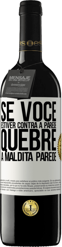 39,95 € | Vinho tinto Edição RED MBE Reserva Se você estiver contra a parede, quebre a maldita parede Etiqueta Branca. Etiqueta personalizável Reserva 12 Meses Colheita 2015 Tempranillo