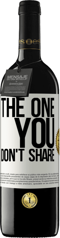 39,95 € | 红酒 RED版 MBE 预订 The one you don't share 白标. 可自定义的标签 预订 12 个月 收成 2015 Tempranillo